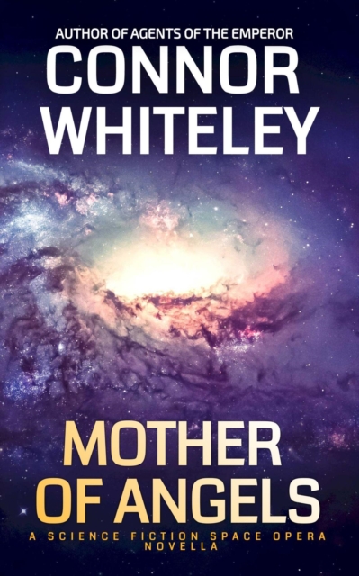 Mother Of Angels: A Science Fiction Space Opera Novella
