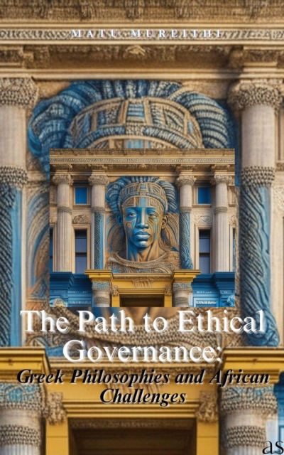 Path to Ethical Governance: Greek Philosophies and African Challenges