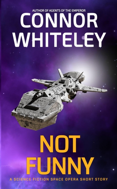 Not Funny: A Science Fiction Space Opera Short Story