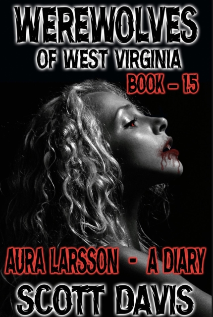 Werewolves Of West Virginia - Book 1.5 - Aura Larsson - A Diary