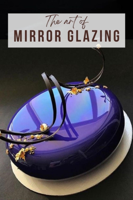Art Of Mirror Glazing