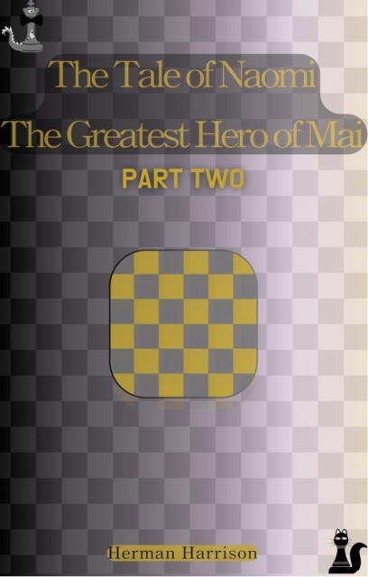 Tale of Naomi The Greatest Hero of Mai: Part Two