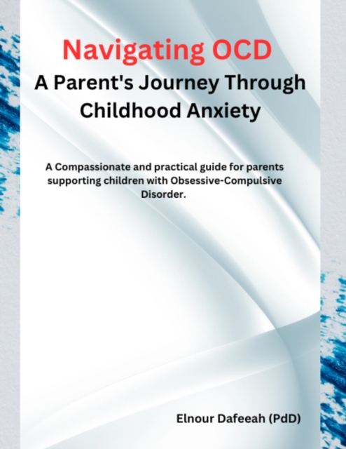 Navigating OCD: A Parent's Journey Through Childhood Anxiety