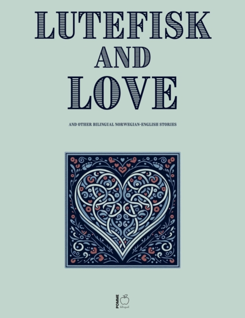 Lutefisk and Love And Other Bilingual Norwegian-English Stories