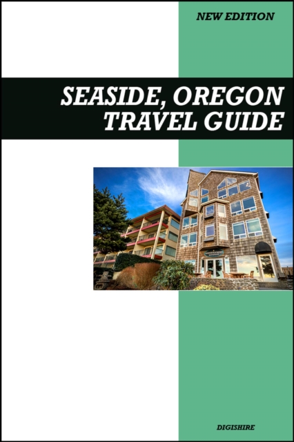 Seaside, Oregon Travel Guide 2026 Edition: Family Fun, Boardwalk Adventures, and Oceanfront Attractions
