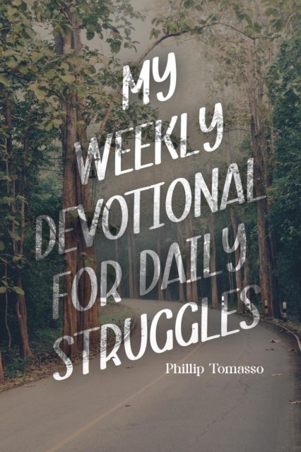 My Weekly Devotional for Daily Struggles