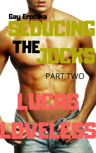 Gay Erotika: Seducing the Jocks (Part Two)