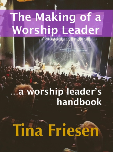 Making of a Worship Leader - A Worship Leader's Handbook