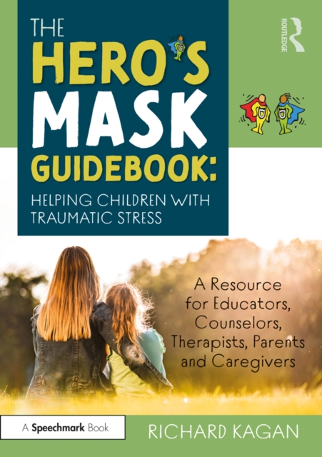 Hero's Mask Guidebook: Helping Children with Traumatic Stress