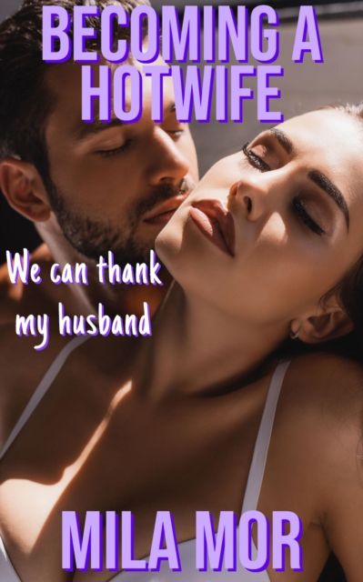 Becoming a Hotwife: We Can Thank My Husband
