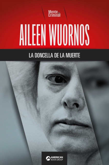 Aileen Wuornos, la doncella de la muerte