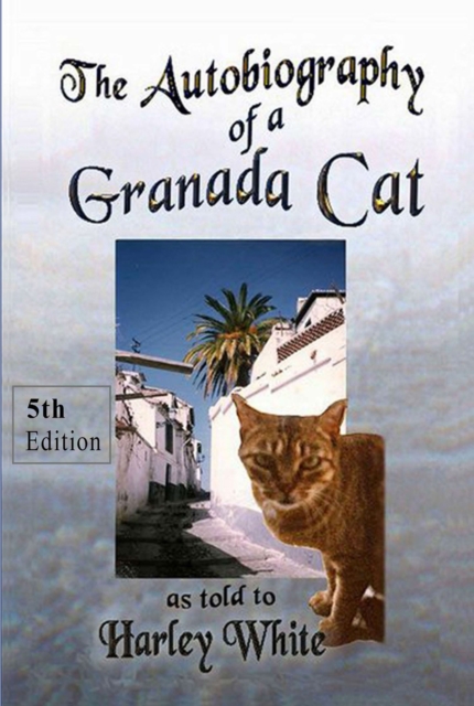 Autobiography of a Granada Cat as told to Harley White