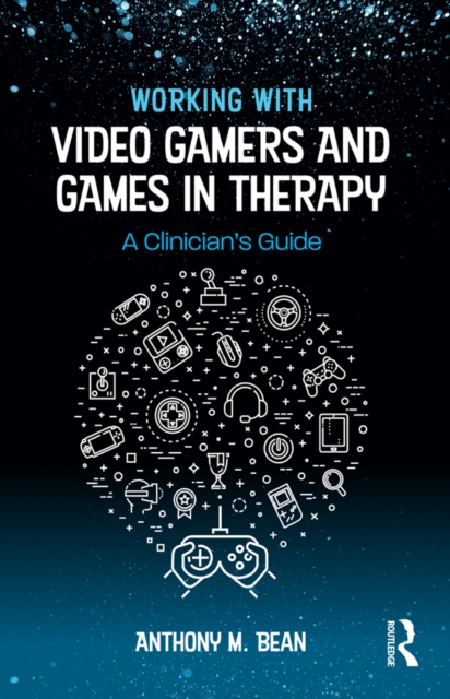 Working with Video Gamers and Games in Therapy