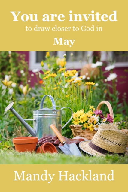 You Are Invited to Draw Closer to God in May