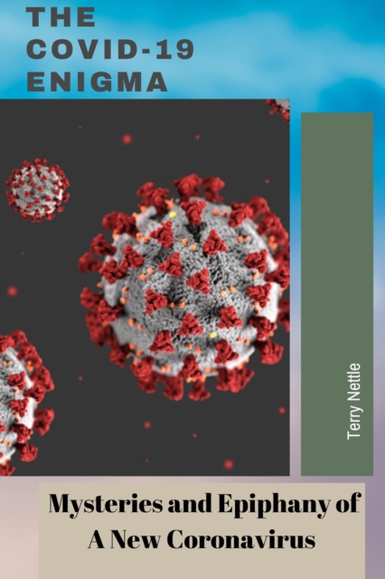 COVID-19 Enigma: Mysteries and Epiphany of A New Coronavirus