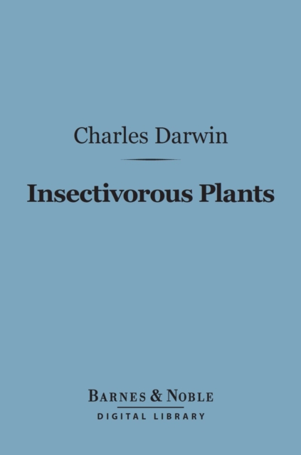 Insectivorous Plants (Barnes & Noble Digital Library)