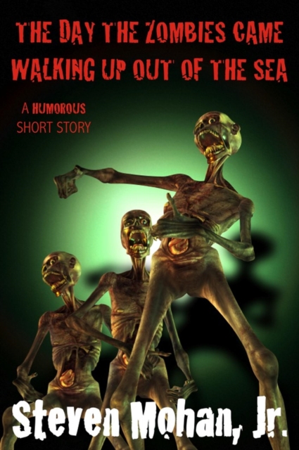 Day the Zombies Came Walking up out of the Sea