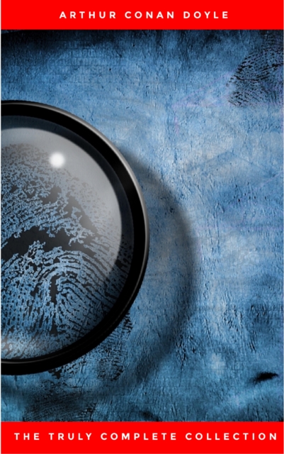 The Complete Sherlock Holmes Collection: 221B (Illustrated)