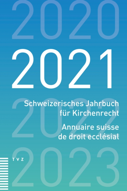 Schweizerisches Jahrbuch für Kirchenrecht / Annuaire suisse de droit ecclésial 2021