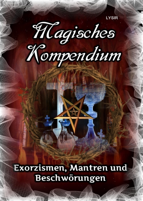 Magisches Kompendium – Exorzismen, Mantren und Beschwörungen