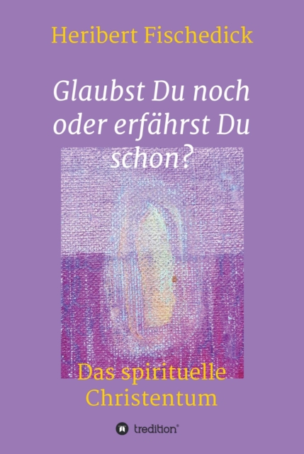Glaubst Du noch oder erfährst Du schon?