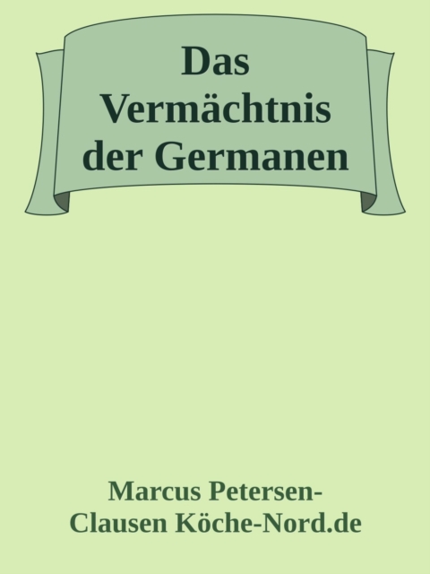 Das Vermächtnis der Germanen – Ein gefährliches Geheimnis erwacht