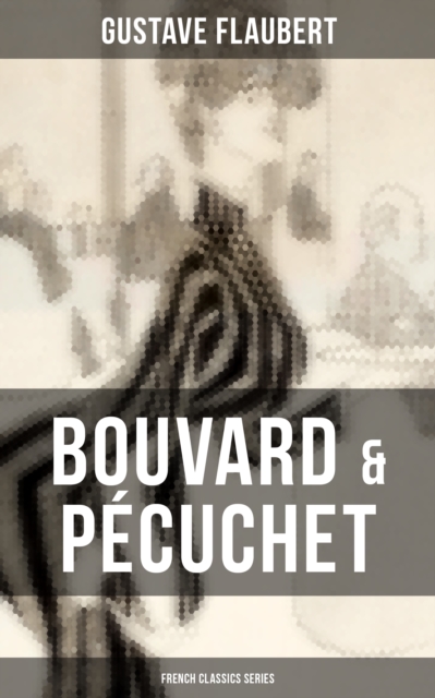 Bouvard & Pecuchet (French Classics Series)