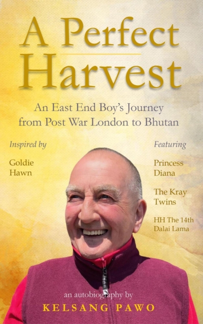 Perfect Harvest: An East End Boy's Journey from Post-War London to Bhutan