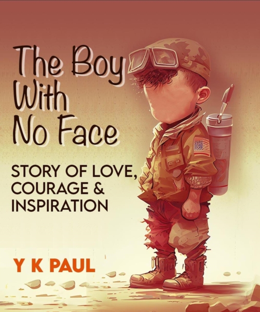 Boy with No Face: A Story of Love, Courage, and Inspiration