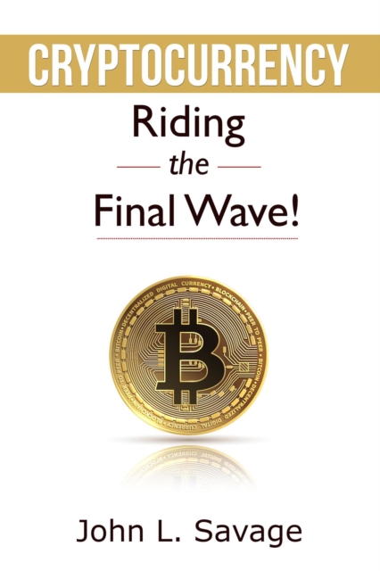 Cryptocurrency: Riding the Final Wave!