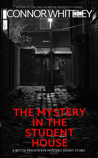 Mystery In The Student House: A Bettie Private Eye Mystery Short Story