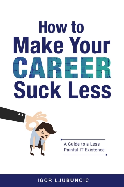 How to Make Your Career Suck Less