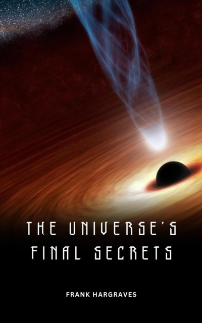 Universe's Final Secrets