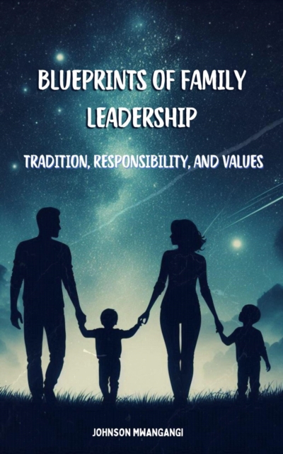 Blueprints of Family Leadership: Tradition, Responsibility, and Values