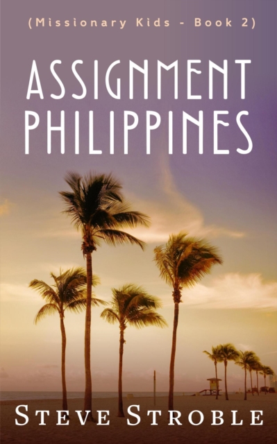 Assignment Philippines (Missionary Kids Book 2)