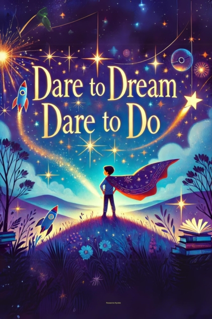 Dare to Dream: Dare to Do