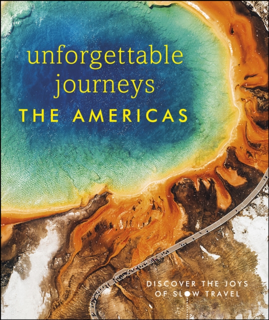 Unforgettable Journeys The Americas
