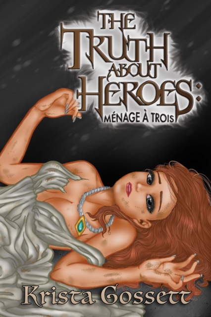 Truth about Heroes: Menage a Trois