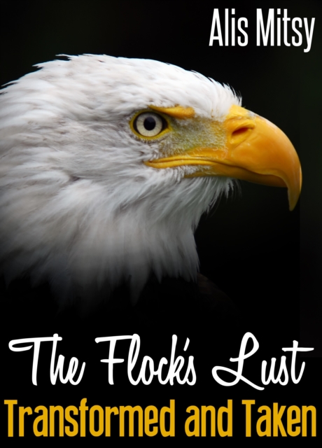 Flock's Lust: Transformed & Taken