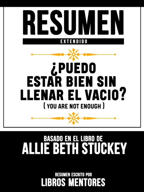 Resumen Extendido:  Puedo Estar Bien Sin Llenar El Vacio? (You Are Not Enough) - Basado En El Libro De Allie Beth Stuckey