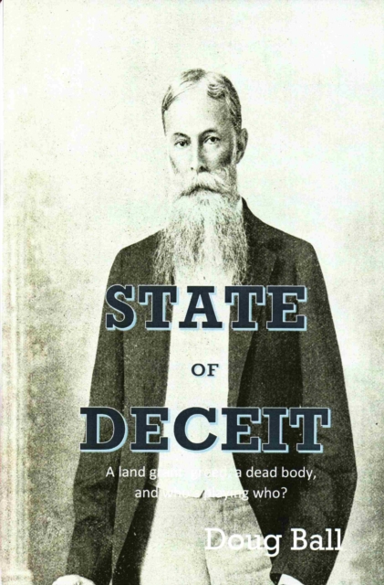 State of Deceit: A Land Grant, Greed, a Dead Body, and Who's Playing Who?