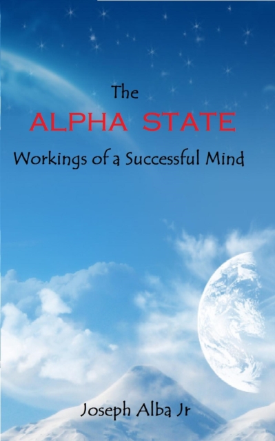 Alpha State - Workings of a Successful Mind