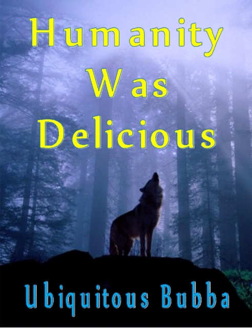 Humanity Was Delicious