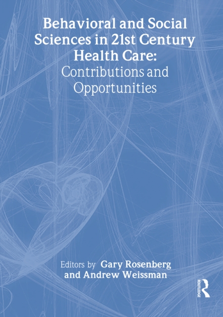 Behavioral and Social Sciences in 21st Century Health Care