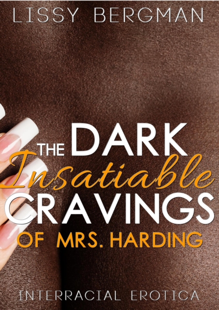 Dark, Insatiable Cravings of Mrs. Harding : Interracial Erotica