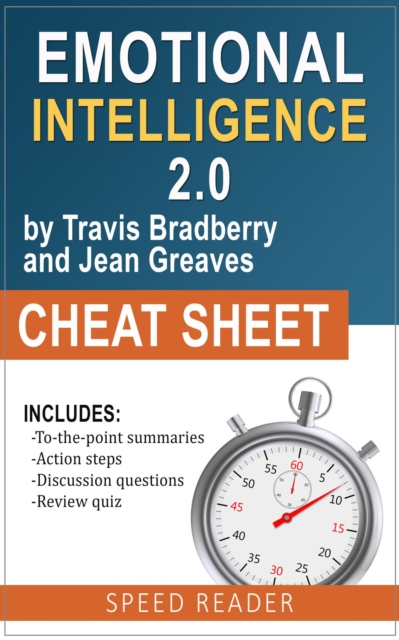Emotional Intelligence 2.0 by Travis Bradberry and Jean Greaves: Cheat Sheet