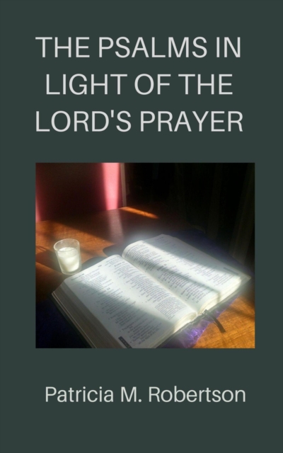 Psalms in Light of the Lord's Prayer