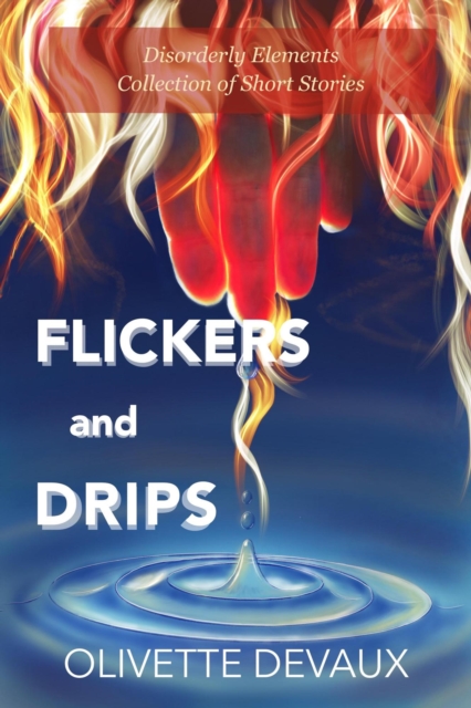 Flickers and Drips