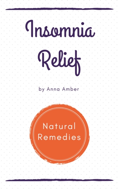 Insomnia Relief: Natural Remedies