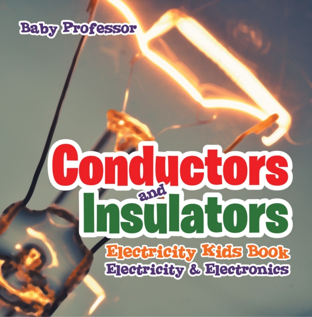Conductors and Insulators Electricity Kids Book | Electricity & Electronics